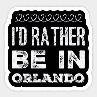 I love Florida I'd rather be in Orlando, Florida Cute Vacation Holiday trip Sticker